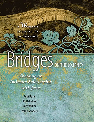 Stock image for Bridges on the Journey: Choosing an Intimate Relationship with Jesus (A Woman's Journey of Discipleship) for sale by BooksRun