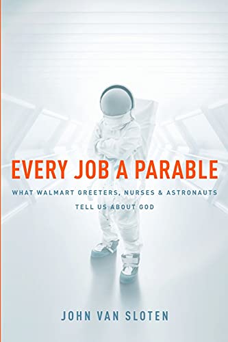 Stock image for Every Job a Parable: What Walmart Greeters, Nurses, and Astronauts Tell Us about God for sale by SecondSale