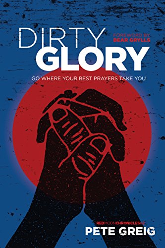 Beispielbild fr Dirty Glory : Go Where Your Best Prayers Take You zum Verkauf von Better World Books