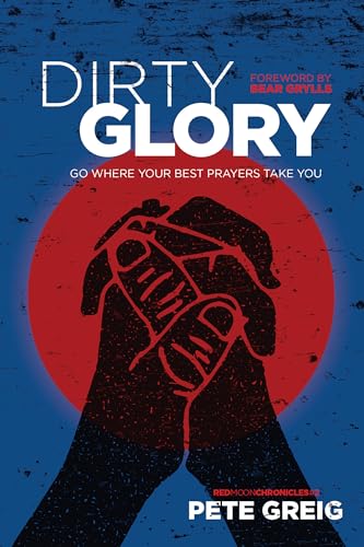 Stock image for Dirty Glory: Go Where Your Best Prayers Take You (Red Moon Chronicles) for sale by New Legacy Books
