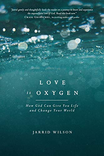 Beispielbild fr Love Is Oxygen : How God Can Give You Life and Change Your World zum Verkauf von Better World Books