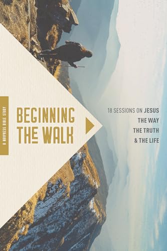 Stock image for Beginning the Walk: 18 Sessions on Jesus the Way, the Truth, and the Life for sale by SecondSale
