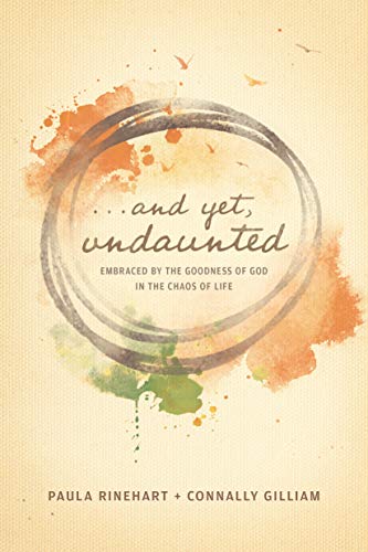 Stock image for And Yet, Undaunted: Embraced by the Goodness of God in the Chaos of Life for sale by SecondSale
