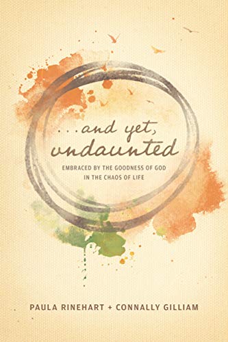 Stock image for And Yet, Undaunted: Embraced by the Goodness of God in the Chaos of Life for sale by Gulf Coast Books