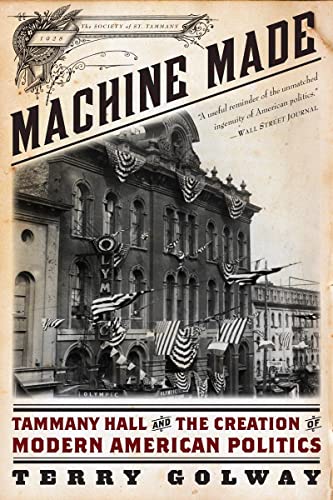 Stock image for Machine Made: Tammany Hall and the Creation of Modern American Politics for sale by GF Books, Inc.