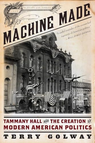 9781631490033: Machine Made: Tammany Hall and the Creation of Modern American Politics
