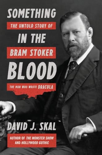 9781631490101: Something in the Blood: The Untold Story of Bram Stoker, the Man Who Wrote Dracula