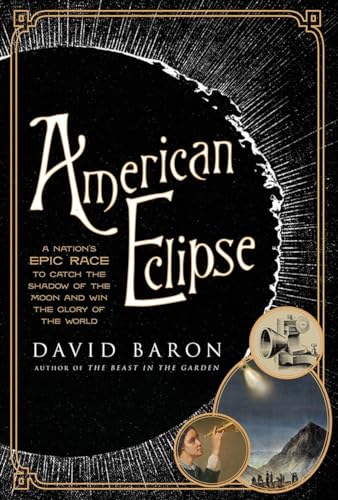 Stock image for American Eclipse: A Nation's Epic Race to Catch the Shadow of the Moon and Win the Glory of the World for sale by BooksRun
