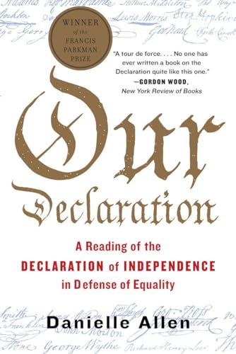 Beispielbild fr Our Declaration: A Reading of the Declaration of Independence in Defense of Equality zum Verkauf von BooksRun