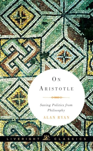 Imagen de archivo de On Aristotle: Saving Politics from Philosophy (Liveright Classics) a la venta por SecondSale