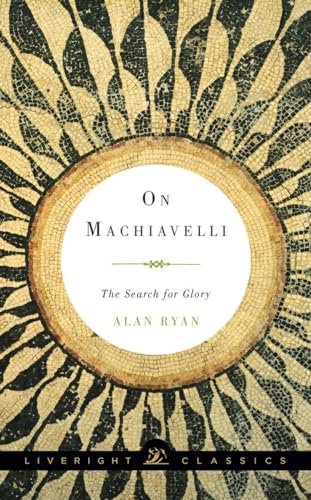 Imagen de archivo de On Machiavelli - The Search for Glory a la venta por Blackwell's