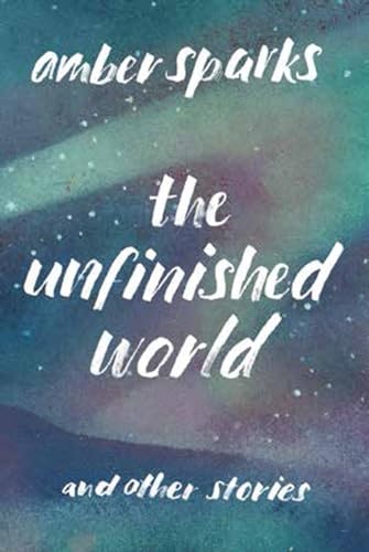 9781631490903: The Unfinished World: And Other Stories