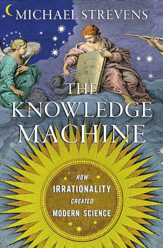 9781631491375: The Knowledge Machine: How Irrationality Created Modern Science
