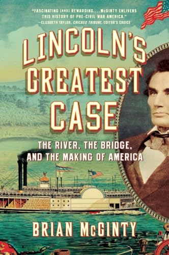 Stock image for Lincoln's Greatest Case: The River, the Bridge, and the Making of America for sale by SecondSale