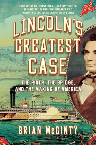 9781631491474: Lincoln's Greatest Case: The River, the Bridge, and the Making of America