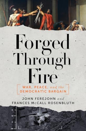 Stock image for Forged Through Fire: War, Peace, and the Democratic Bargain for sale by Trouve Books