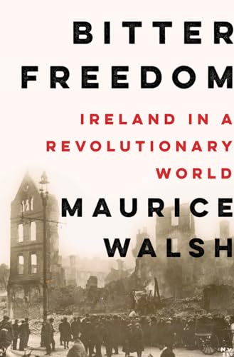 Beispielbild fr Bitter Freedom: Ireland in a Revolutionary World zum Verkauf von Indiana Book Company