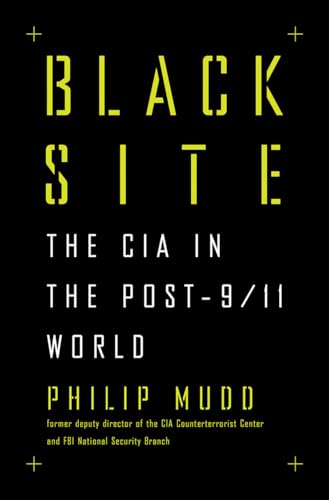 Beispielbild fr Black Site : The CIA in the Post-9/11 World zum Verkauf von Better World Books
