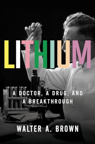Stock image for Lithium : A Doctor, a Drug, and a Breakthrough for sale by Better World Books