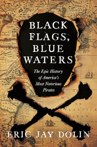 Stock image for Black Flags, Blue Waters: The Epic History of America's Most Notorious Pirates for sale by Irish Booksellers