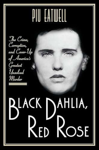 9781631492266: Black Dahlia, Red Rose: The Crime, Corruption, and Cover-Up of America's Greatest Unsolved Murder