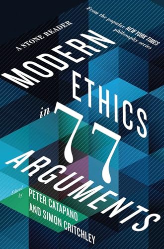 Stock image for Modern Ethics in 77 Arguments: A Stone Reader for sale by New Legacy Books