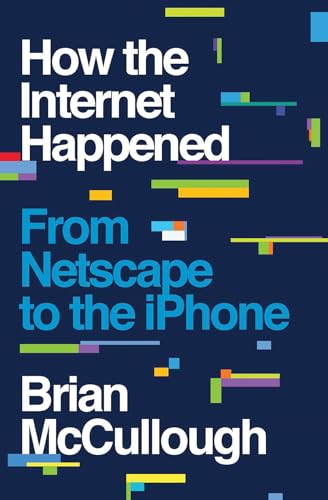 Stock image for How the Internet Happened: From Netscape to the iPhone for sale by Goodwill Books