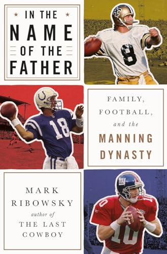 Imagen de archivo de In the Name of the Father: Family, Football, and the Manning Dynasty a la venta por Wonder Book