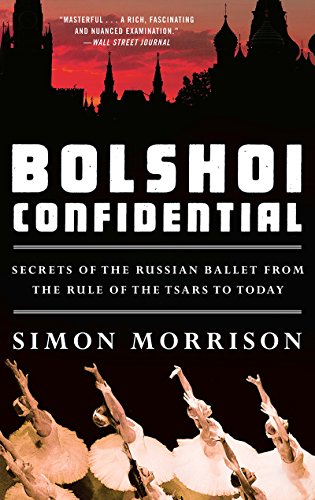 Stock image for Bolshoi Confidential : Secrets of the Russian Ballet from the Rule of the Tsars to Today for sale by Better World Books: West
