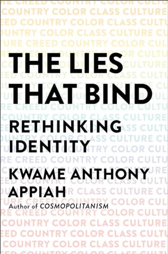 Beispielbild fr The Lies That Bind: Rethinking Identity: Creed, Country, Color, Class, Culture zum Verkauf von Jenson Books Inc