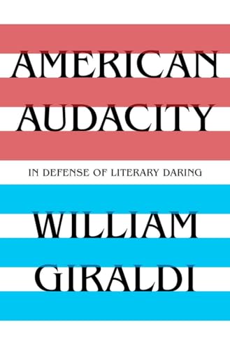 Stock image for American Audacity: In Defense Of Literary Daring for sale by Willis Monie-Books, ABAA