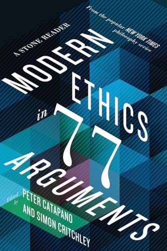 Imagen de archivo de Modern Ethics in 77 Arguments: A Stone Reader a la venta por Jenson Books Inc