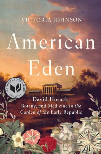 Beispielbild fr American Eden : David Hosack, Botany, and Medicine in the Garden of the Early Republic zum Verkauf von Better World Books