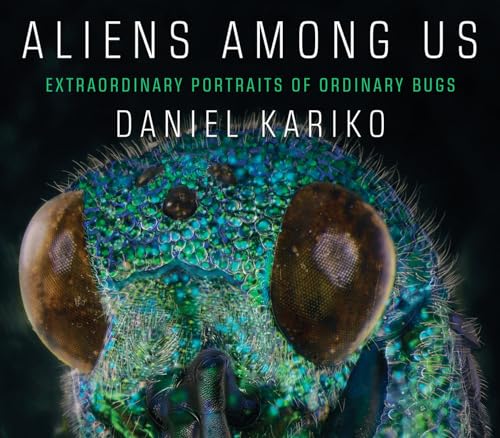 Beispielbild fr Aliens among Us : Extraordinary Portraits of Ordinary Bugs zum Verkauf von Better World Books