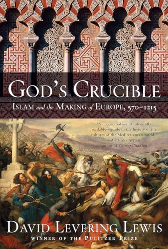 Imagen de archivo de God's Crucible: Islam and the Making of Europe, 570-1215 a la venta por The Maryland Book Bank