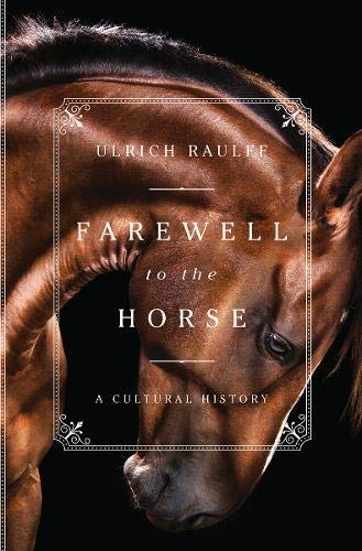 Imagen de archivo de Farewell to the Horse: A Cultural History a la venta por Red's Corner LLC