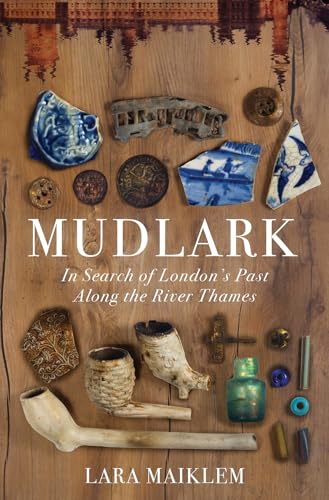 Stock image for Mudlark: In Search of London's Past Along the River Thames for sale by ZBK Books