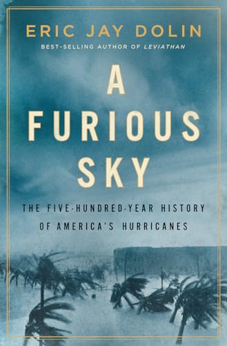 Stock image for A Furious Sky: The Five-Hundred-Year History of Americas Hurricanes for sale by Red's Corner LLC