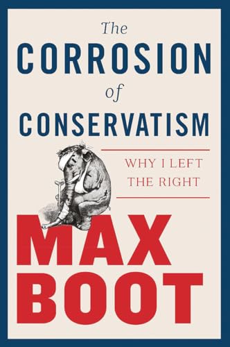 Beispielbild fr The Corrosion of Conservatism: Why I Left the Right zum Verkauf von Wonder Book