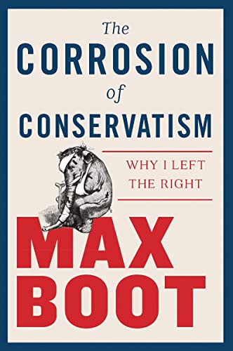 9781631495670: The Corrosion of Conservatism: Why I Left the Right