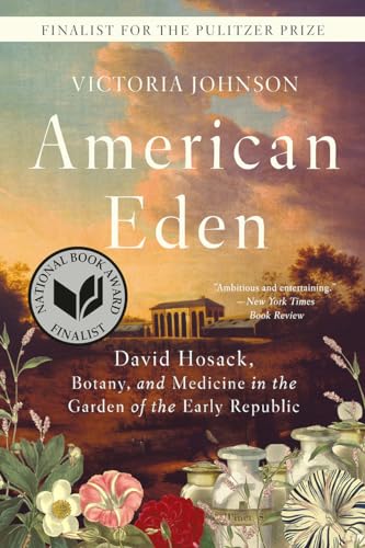 Beispielbild fr American Eden: David Hosack, Botany, and Medicine in the Garden of the Early Republic zum Verkauf von SecondSale