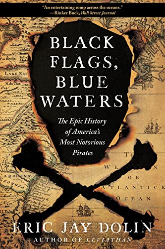 Stock image for Black Flags, Blue Waters: The Epic History of America's Most Notorious Pirates for sale by Blindpig Books