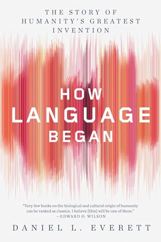 Stock image for How Language Began: The Story of Humanity's Greatest Invention for sale by GF Books, Inc.