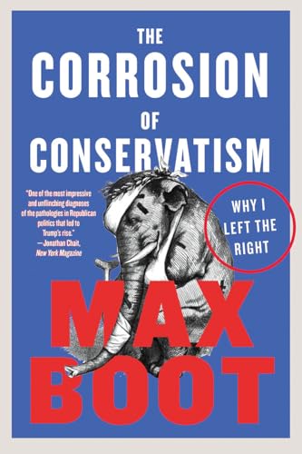 Beispielbild fr The Corrosion of Conservatism : Why I Left the Right zum Verkauf von Better World Books