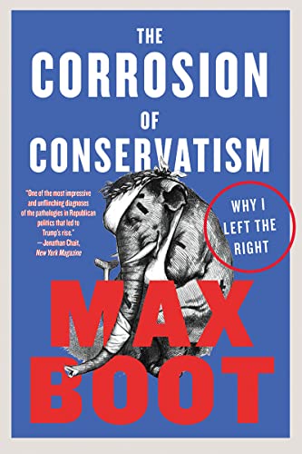 Imagen de archivo de The Corrosion of Conservatism: Why I Left the Right a la venta por Goodwill Books