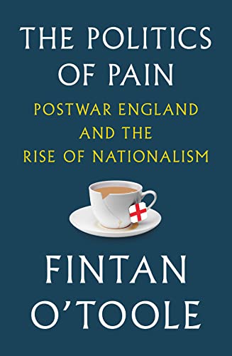 Imagen de archivo de The Politics of Pain: Postwar England and the Rise of Nationalism a la venta por SecondSale