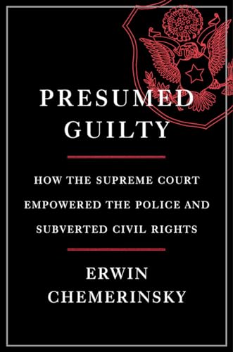 Stock image for Presumed Guilty: How the Supreme Court Empowered the Police and Subverted Civil Rights for sale by Dream Books Co.