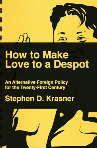 Stock image for How to Make Love to a Despot: An Alternative Foreign Policy for the Twenty-First Century for sale by Decluttr