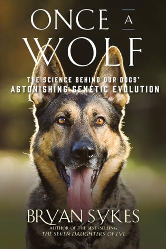 Stock image for Once a Wolf: The Science Behind Our Dogs' Astonishing Genetic Evolution for sale by BooksRun