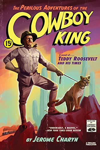 Imagen de archivo de The Perilous Adventures of the Cowboy King: A Novel of Teddy Roosevelt and His Times a la venta por SecondSale